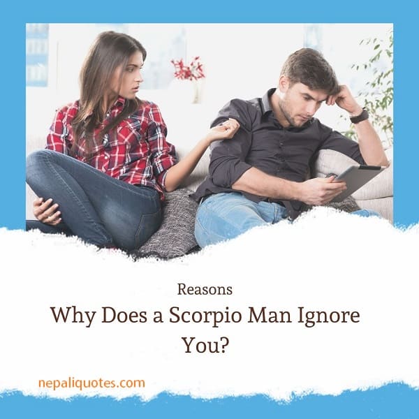 Why Does a Scorpio Man Ignore You